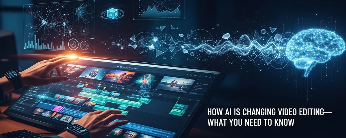 How AI is Changing Video Editing—What You Need to Know