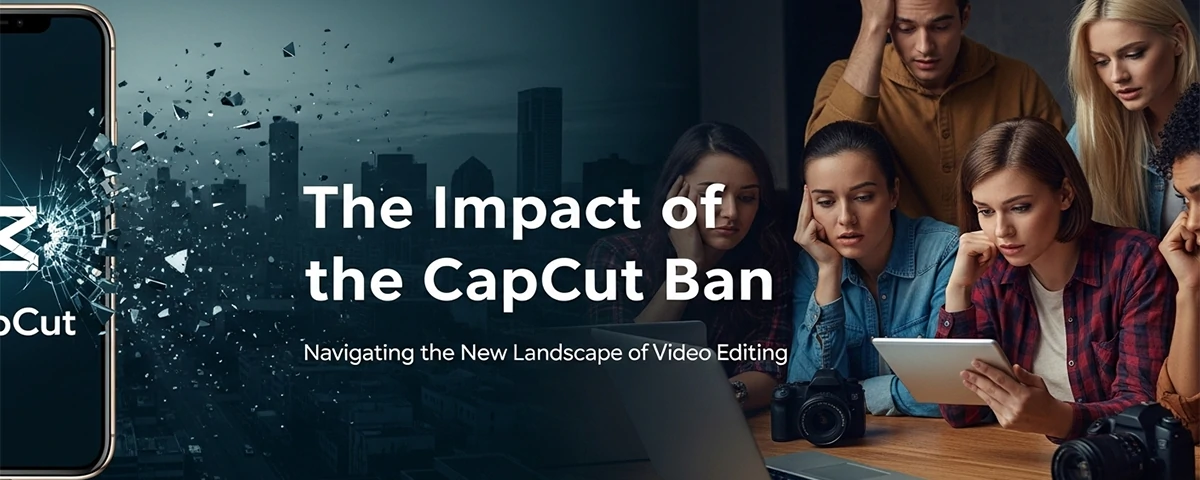 The Impact of the CapCut Ban