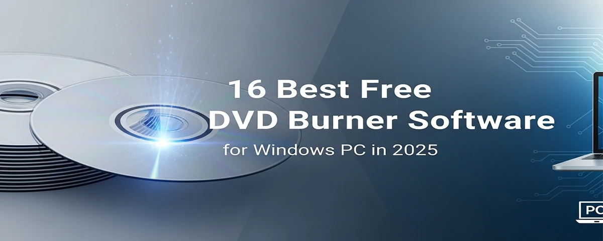 16 Best Free DVD Burner Software for Windows PC in 2025