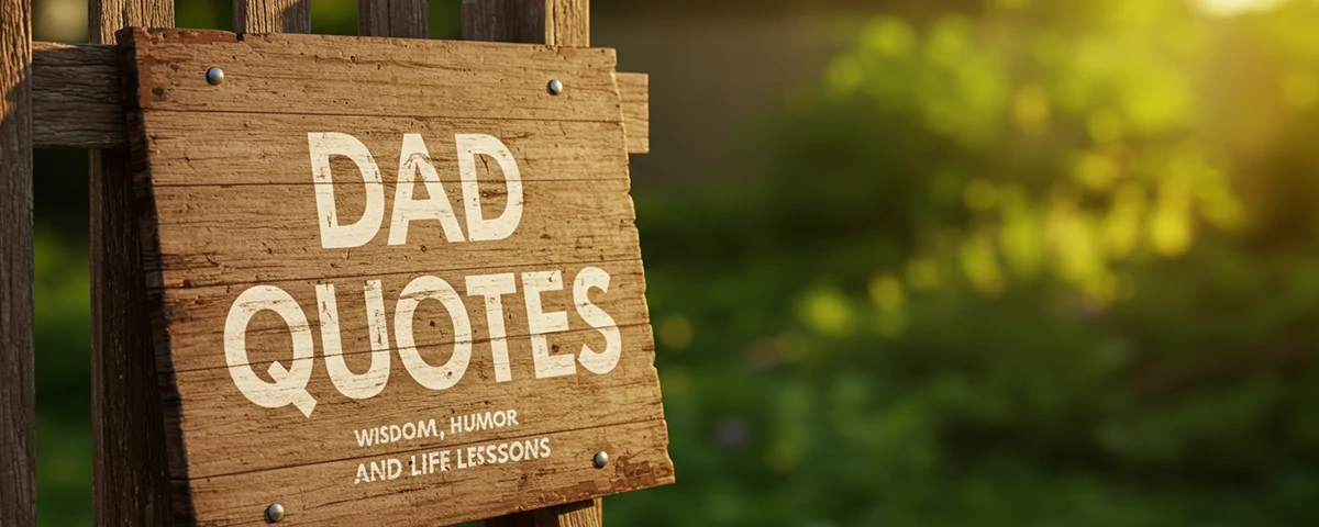 Dad Quotes Wisdom Humor and Life Lessons