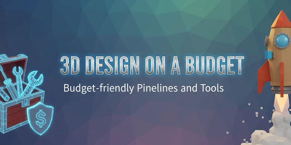 3D Design on a Budget