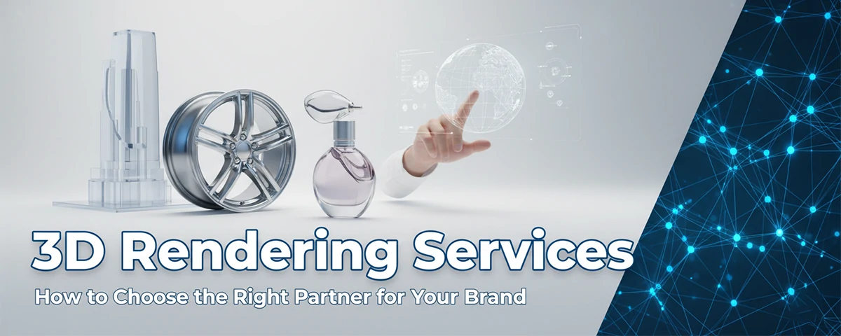 3D Rendering Services How to Choose the Right Partner for Your Brand