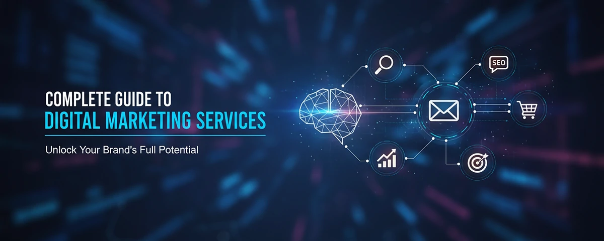 Complete Guide to Digital Marketing Services
