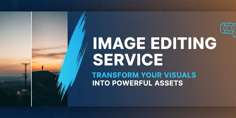Image Editing Service Transform Your Visuals Into Powerful Assets