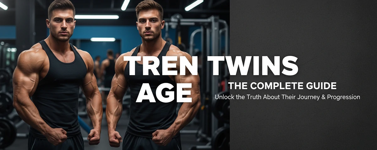 Tren Twins Age The Complete Guide