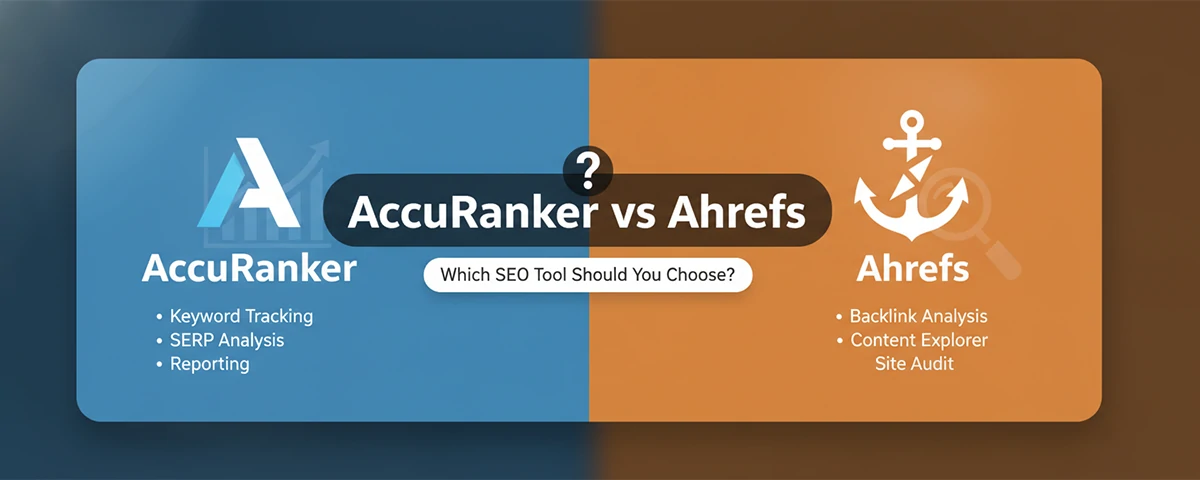 AccuRanker vs Ahrefs Which SEO Tool Should You Choose