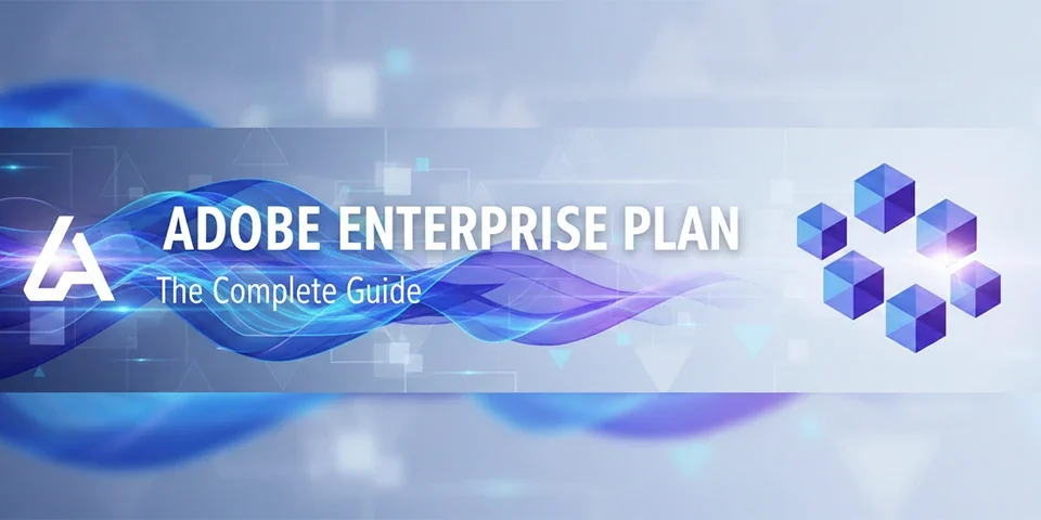 Adobe Enterprise Plan The Complete Guide