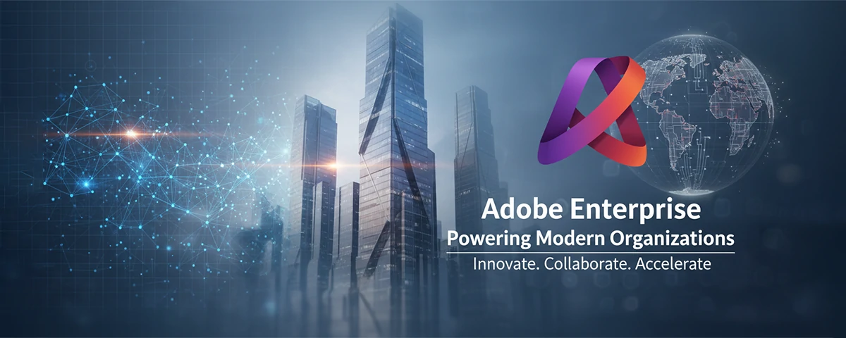 Adobe Enterprise Powering Modern Organizations
