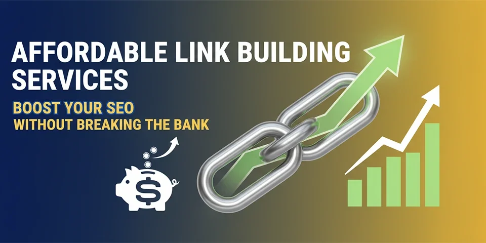 Affordable Link Building Services Boost Your SEO Without Breaking the Bank
