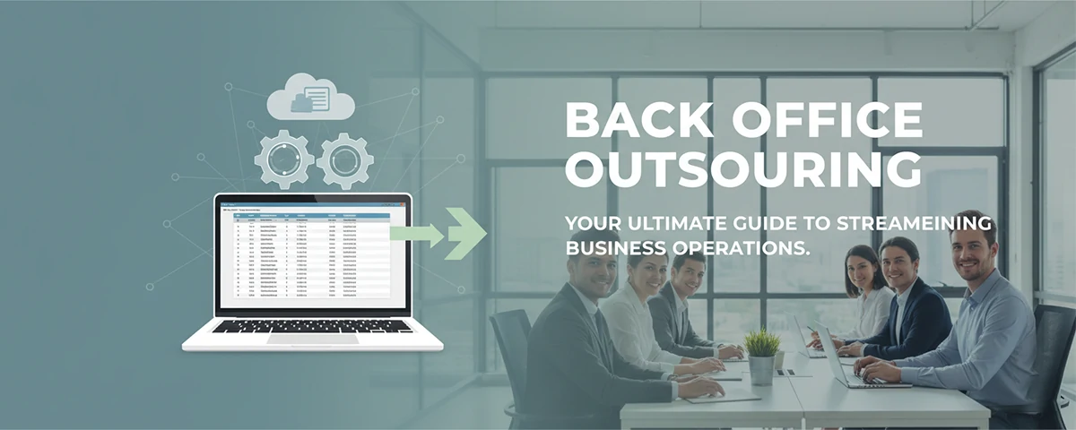 Back Office Outsourcing Your Ultimate Guide to Streamlining Business Operations