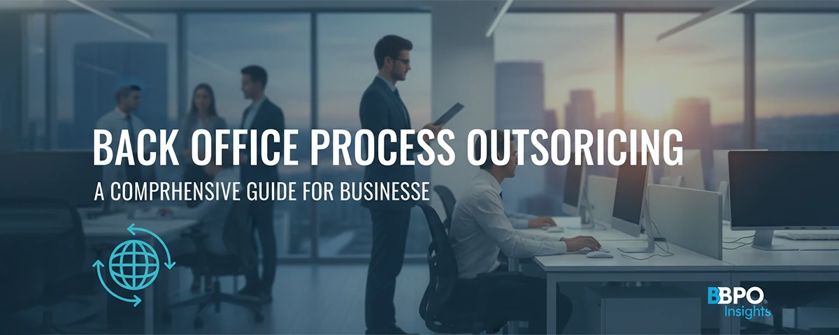 Back Office Process Outsourcing A Comprehensive Guide for Businesses