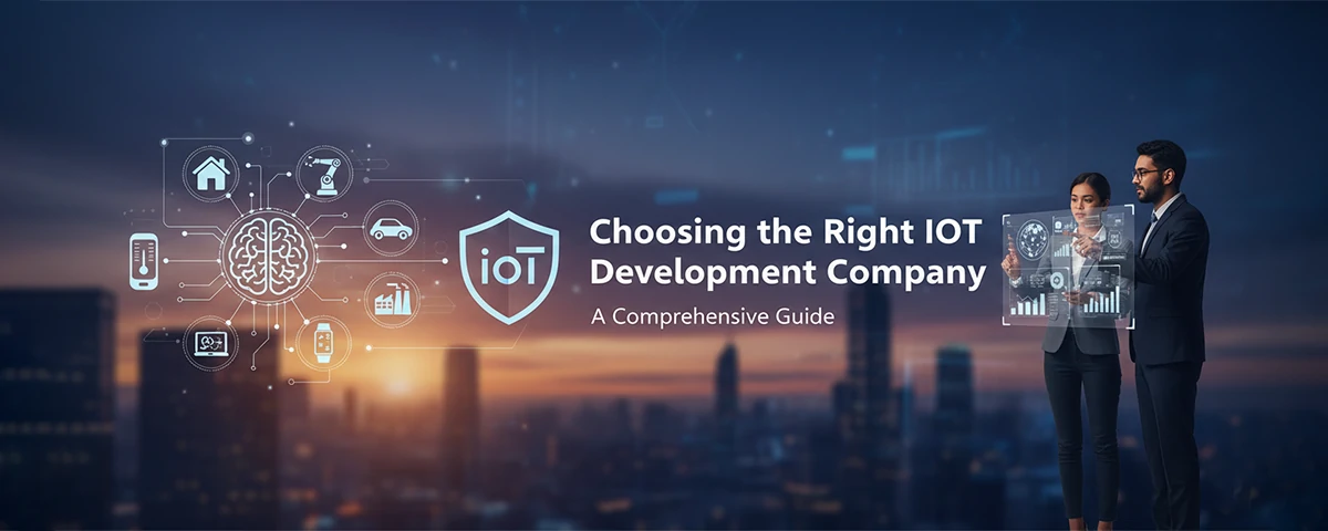 Choosing the Right IoT Development Company A Comprehensive Guide