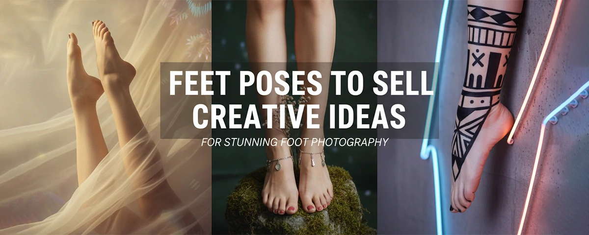 Feet Poses to Sell Creative Ideas for Stunning Foot Photography