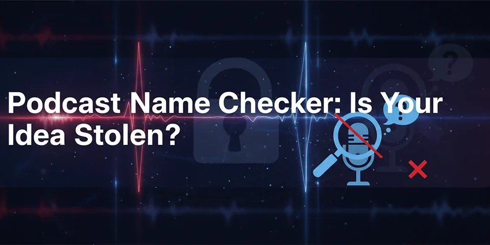 Podcast Name Checker Is Your Idea Stolen