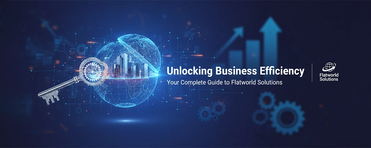 Unlocking Business Efficiency Your Complete Guide to Flatworld Solutions