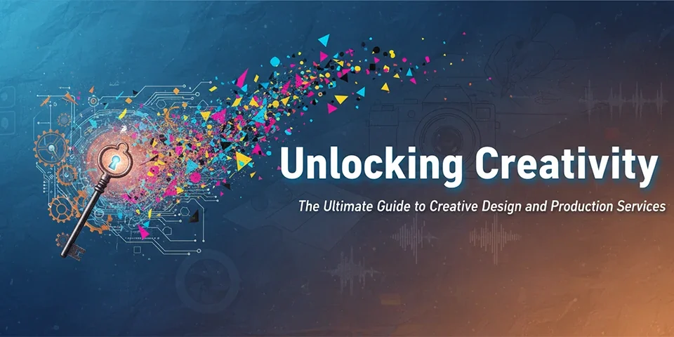 Unlocking Creativity The Ultimate Guide to Creative Design and Production Services