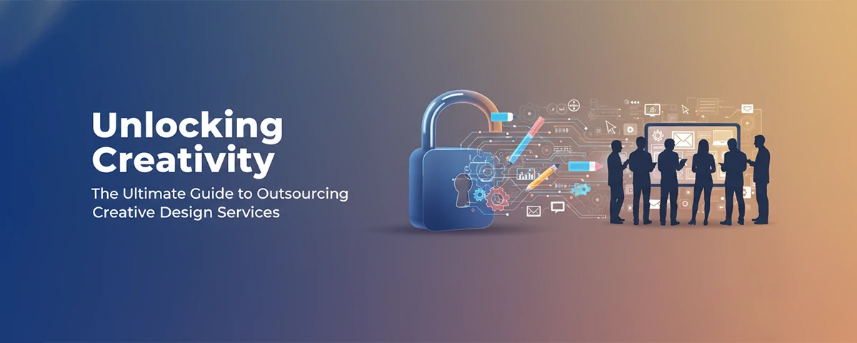 Unlocking Creativity The Ultimate Guide to Outsourcing Creative Design Services