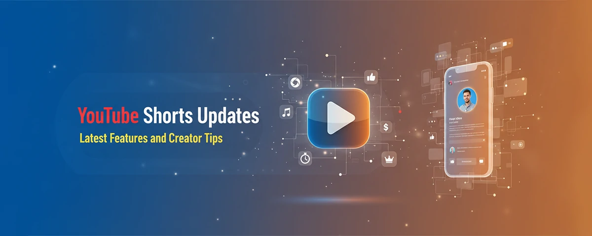 YouTube Shorts Updates Latest Features and Creator Tips