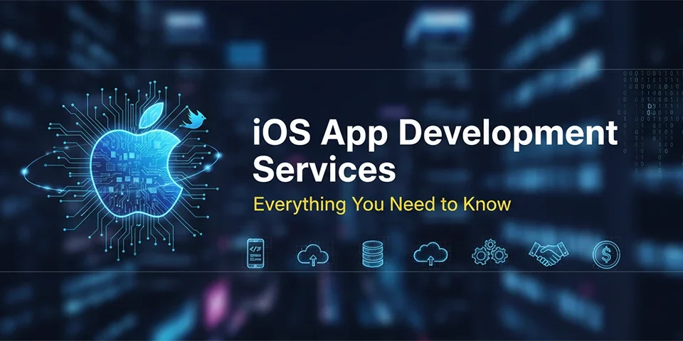 iOS App Development Services Everything You Need to Know