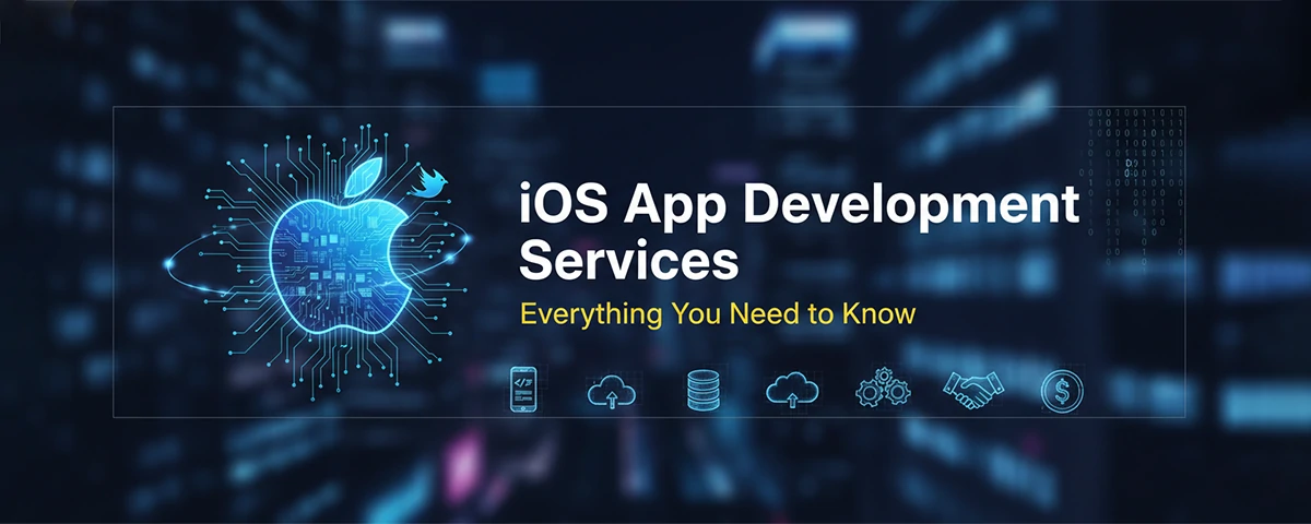 iOS App Development Services Everything You Need to Know