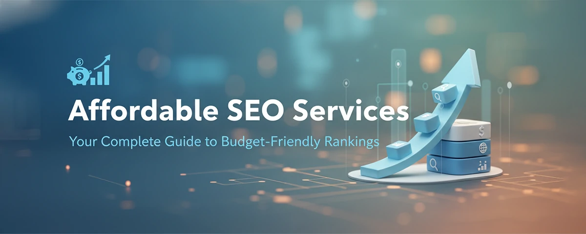 Affordable SEO Services Your Complete Guide to Budget-Friendly Rankings