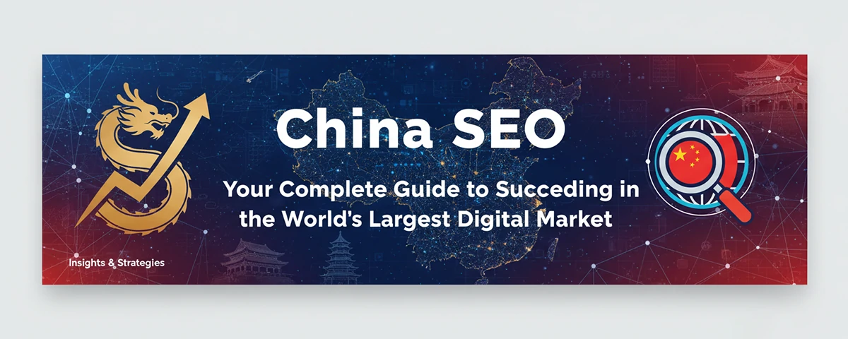 China SEO Your Complete Guide to Succeeding in the World’s Largest Digital Market