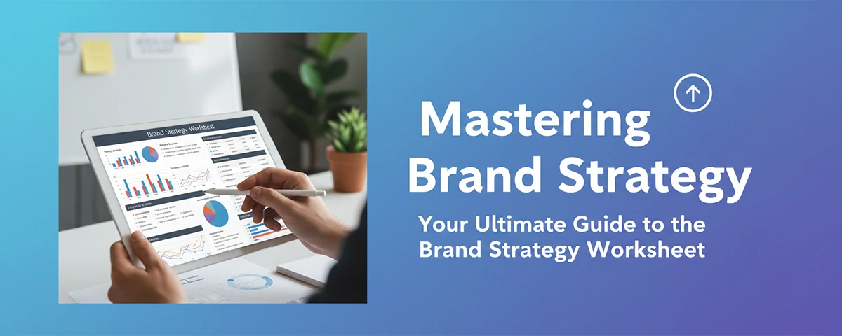 Mastering Brand Strategy Your Ultimate Guide to the Brand Strategy Worksheet