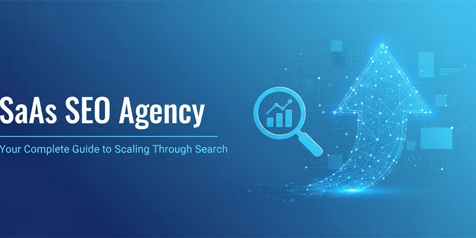 SaaS SEO Agency Your Complete Guide to Scaling Through Search