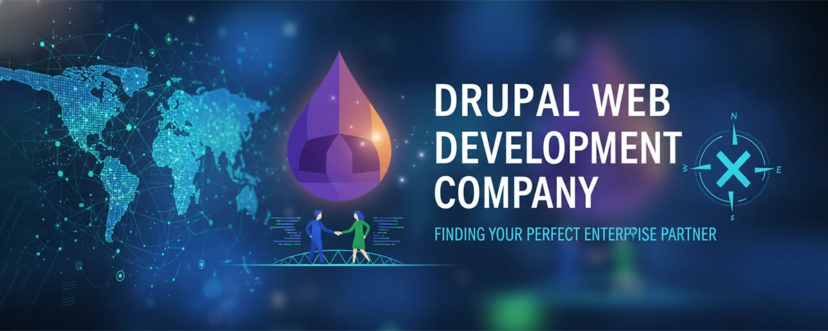 Drupal Web Development Company Finding Your Perfect Enterprise Partner